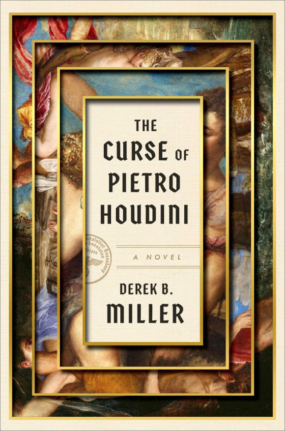 The Curse of Pietro Houdini: A Novel Derek B. Miller Author